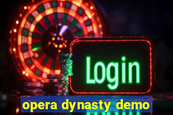 opera dynasty demo